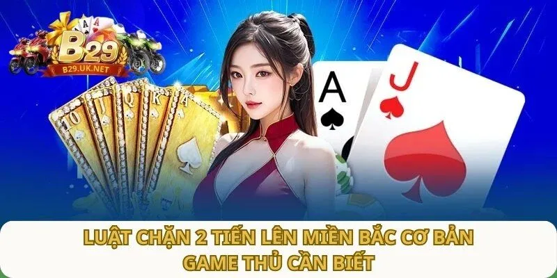 luat-chan-2-tien-len-mien-bac-co-ban-game-thu-can-biet