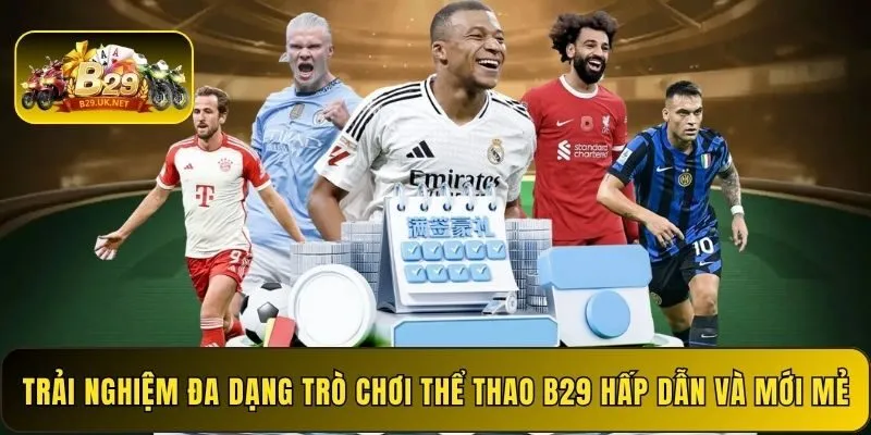 trai-nghiem-da-dang-tro-choi-the-thao-b29-hap-dan-va-moi-me